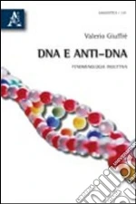 DNA e anti-DNA. Fenomenologia induttiva libro di Giuffrè Valerio