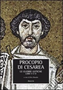 La guerra gotica. Libro 5° e 6° libro di Procopio di Cesarea