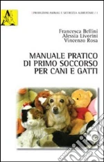 Manuale pratico di primo soccorso per cani e gatti libro di Bellini Francesca - Liverini Alessia - Rosa Vincenzo