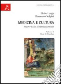 Medicina e cultura. Prospettive di antropologia medica libro di Longo Eloïse - Volpini Domenico
