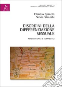 Disordini della differenziazione sessuale. Aspetti clinici e terapeutici libro di Spinelli Claudio - Strambi Silvia
