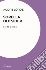 Lorde Audre; Gruppo di ricerca Ippolita (cur.)