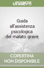 Guida all'assistenza psicologica del malato grave libro di Campione Francesco