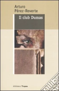 Il club Dumas libro di Pérez-Reverte Arturo