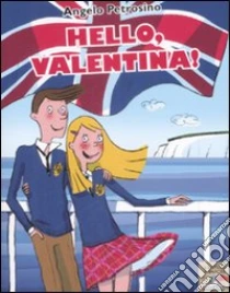 Hello, Valentina! libro di Petrosino Angelo