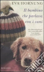 Il bambino che parlava con i cani libro di Hornung Eva