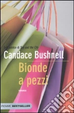 Bionde a pezzi libro di Bushnell Candace