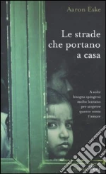 Le strade che portano a casa libro di Eske Aaron