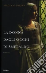 La donna dagli occhi di smeraldo libro di Brown Stacia M.