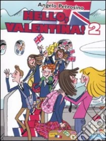 Hello, Valentina! (2) libro di Petrosino Angelo