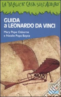Guida a Leonardo da Vinci libro di Osborne Mary P. - Boyce Natalie P.