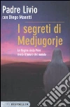 I segreti di Medjugorje. La regina della pace rivela il futuro del mondo libro di Fanzaga Livio - Manetti Diego