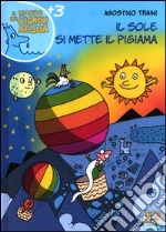 Il sole si mette il pigiama libro di Traini Agostino