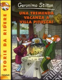 Una tremenda vacanza a Villa Pitocca! libro di Stilton Geronimo