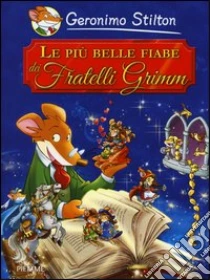 Le più belle fiabe dei fratelli Grimm libro di Stilton Geronimo