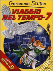 Viaggio nel tempo 7. Con gadget libro di Stilton Geronimo