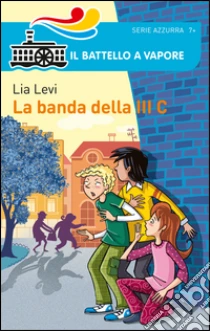 La Banda della III C libro di Levi Lia