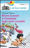 Bruno lo zozzo e l'invasione degli amici invisibili libro di Frasca Simone