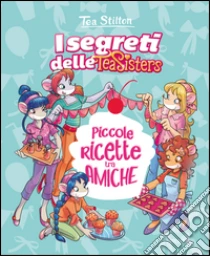 Piccole ricette tra amiche. Con adesivi libro di Stilton Tea
