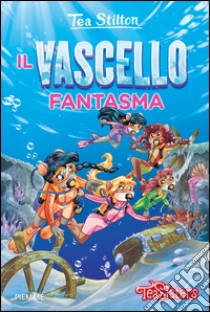 Il vascello fantasma libro di Stilton Tea