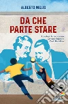 Da che parte stare. I bambini che diventarono Giovanni Falcone e Paolo Borsellino libro di Melis Alberto