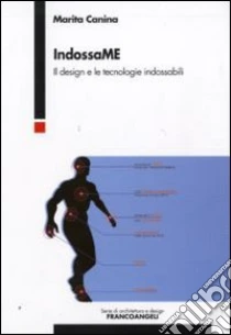IndossaME. Il design e le tecnologie indossabili libro di Canina Marita