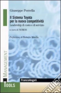 Il Sistema Toyota per la nuova competitività. Leadership di costo e di servizio libro di Perrella Giuseppe