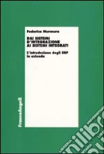 Dai sistemi d'integrazione ai sistemi integrati. L'introduzione degli ERP in azienda libro di Murmura Federica