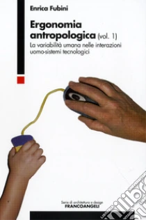 Ergonomia antropologica (1) libro di Fubini Enrica