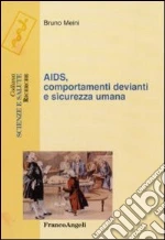 Aids, comportamenti devianti e sicurezza umana libro di Meini Bruno