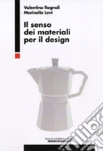 Il senso dei materiali per il design libro di Rognoli Valentina - Levi Marinella