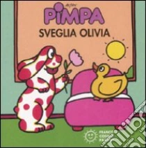 Pimpa sveglia Olivia libro di Altan Tullio F.