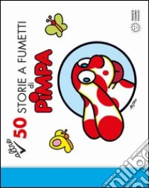 Altre 50 storie a fumetti di Pimpa (2) libro di Altan Tullio F.