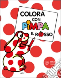 Colora con Pimpa. Il rosso libro di Altan Tullio F.