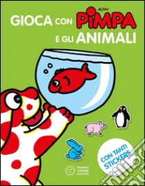 Gioca con Pimpa e gli animali. Con adesivi libro di Altan Tullio F.
