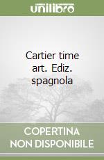 Cartier time art. Ediz. spagnola libro di Forster Jack
