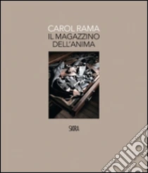 Carol Rama. Il magazzino dell'anima libro di Ghiotti Bepi - Mundici M. Cristina