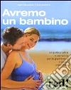 Avremo un bambino libro di Balaskas Janet - Gordon Yehudi