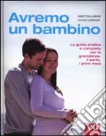 Avremo un bambino libro di Balaskas Janet - Gordon Yehudi