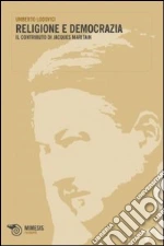 Religione e democrazia. Il contributo di Jacques Maritain libro di Lodovici Umberto