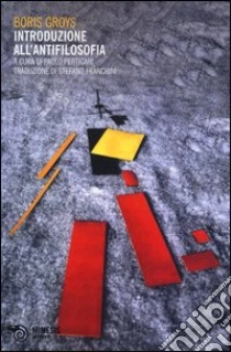 Introduzione all'antifilosofia libro di Groys Boris