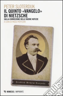 Il quinto vangelo di Nietzsche. Sulla correzione delle buone notizie libro di Sloterdijk Peter