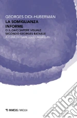 Didi-Huberman Georges; Agnellini F. (cur.)