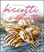 Biscotti e dolcetti libro di Bardi Carla