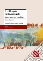 Miller William R.; Rollnick Stephen; Guelfi G. P. (cur.); Quercia V. (cur.); Scamperle A. (cur.)