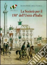 La società per il 150° dell'unità d'Italia libro