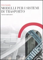 Modelli per i sistemi di trasporto. Teoria e applicazioni libro di Cascetta Ennio