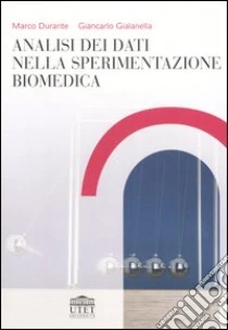 Analisi dei dati nella sperimentazione biomedica libro di Durante Marco - Gialanella Giancarlo