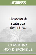 Elementi di statistica descrittiva libro di Montinaro Mario; Nicolini Giovanna