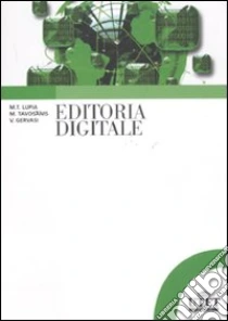 Editoria digitale libro di Lupia M. Teresa - Tavosanis Mirko - Gervasi Vincenzo
